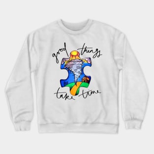 Good Things Take Time Autism Awareness Crewneck Sweatshirt